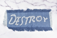 Embroidered Applique Denim DESTROY 9 x 4.5