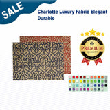 Charlotte Luxury Fabric Elegant & Durable