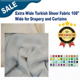 Extra Wide Turkish Sheer Fabric 108" Wide for Drapery and Curtains