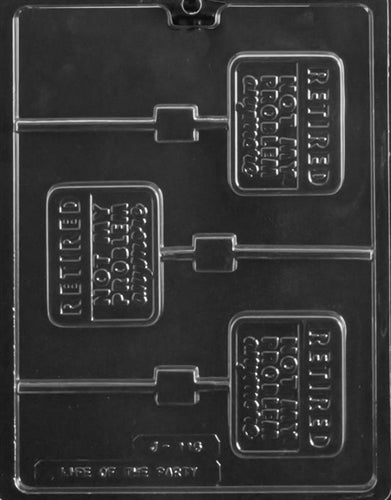 Retired Not My Problem Lolly Chocolate Mold - LPJ116