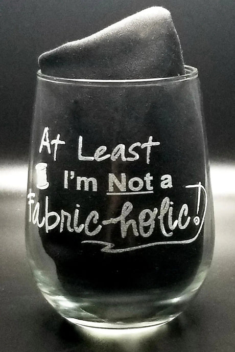 Stemless Wine Glass Glass Engraved 17oz At Least I'm Not a Fabric-holic