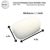 Uncovered Raglan Foam 1" Foam Fabric - Shoulder Pads