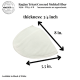 Raglan Tricot Covered Molded Fiber Fabric - Black Or White